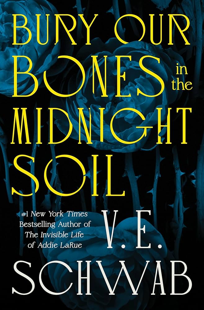 Bury Our Bones In The Midnight Soil by V. E. Schwab